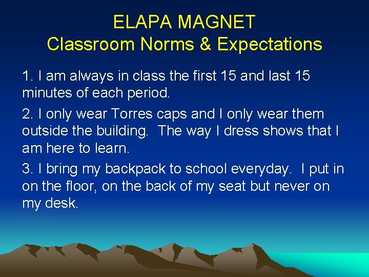 ELAPA MAGNET Classroom Norms & Expectations 1. I am always in class the first