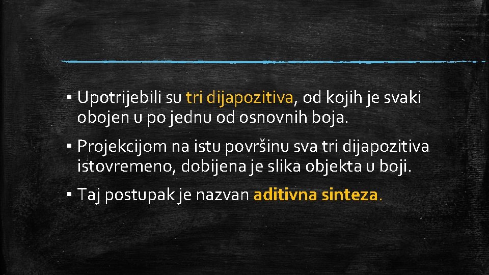 ▪ Upotrijebili su tri dijapozitiva, od kojih je svaki obojen u po jednu od