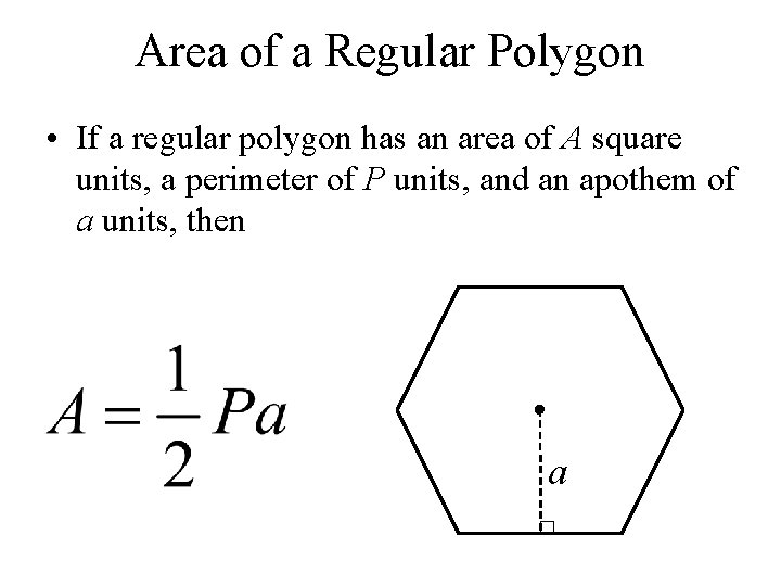 Area of a Regular Polygon • If a regular polygon has an area of