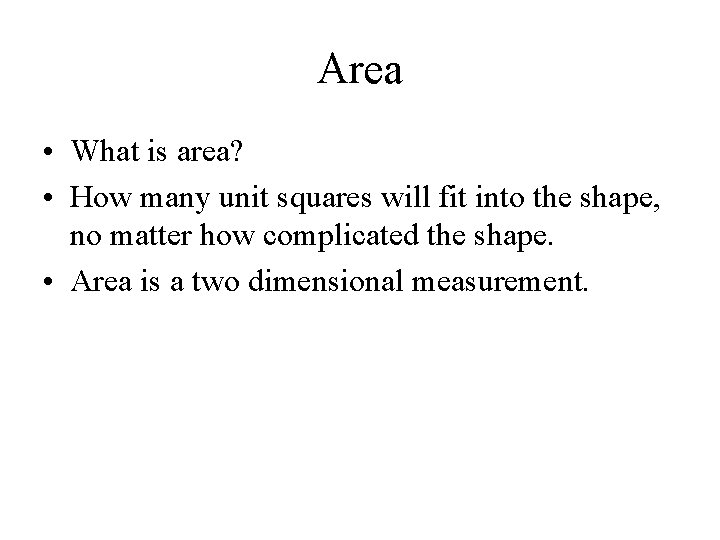 Area • What is area? • How many unit squares will fit into the