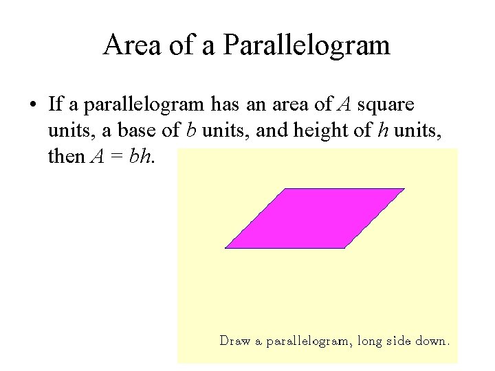 Area of a Parallelogram • If a parallelogram has an area of A square