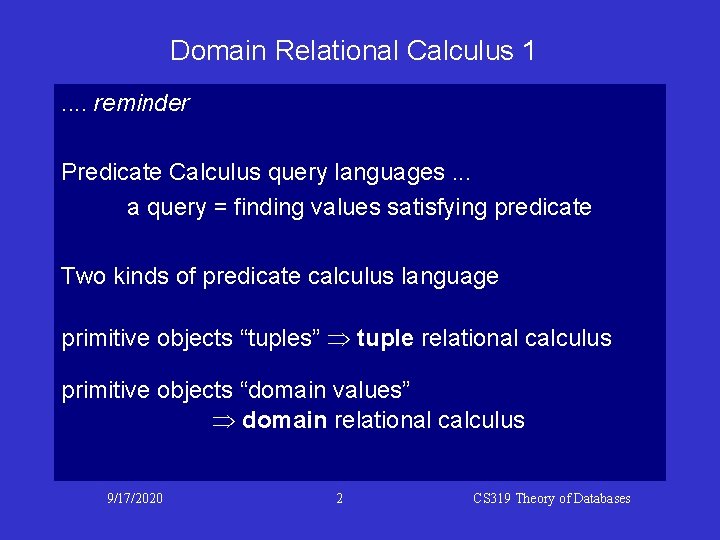 Domain Relational Calculus 1. . reminder Predicate Calculus query languages. . . a query