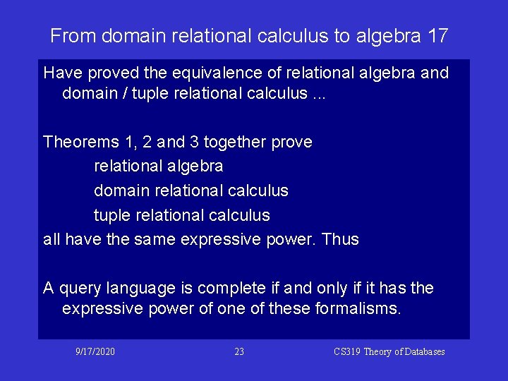 From domain relational calculus to algebra 17 Have proved the equivalence of relational algebra