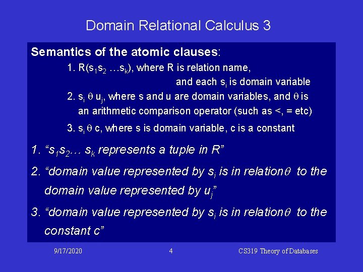 Domain Relational Calculus 3 Semantics of the atomic clauses: 1. R(s 1 s 2