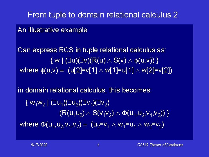 From tuple to domain relational calculus 2 An illustrative example Can express RCS in