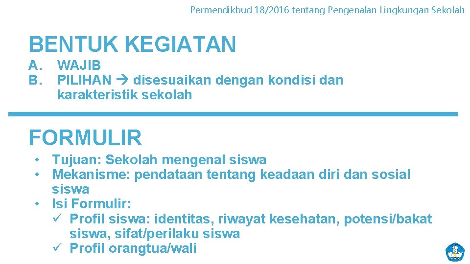 Permendikbud 18/2016 tentang Pengenalan Lingkungan Sekolah BENTUK KEGIATAN A. B. WAJIB PILIHAN disesuaikan dengan