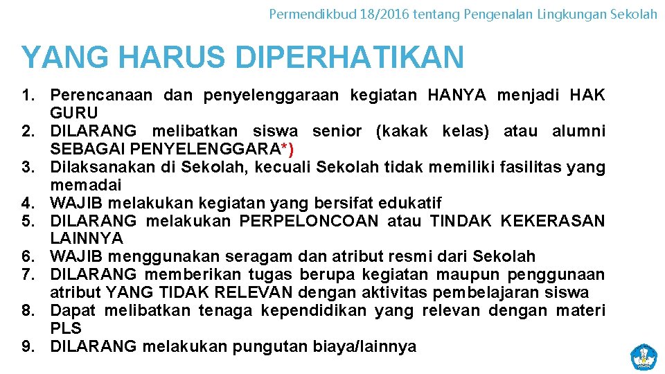 Permendikbud 18/2016 tentang Pengenalan Lingkungan Sekolah YANG HARUS DIPERHATIKAN 1. Perencanaan dan penyelenggaraan kegiatan