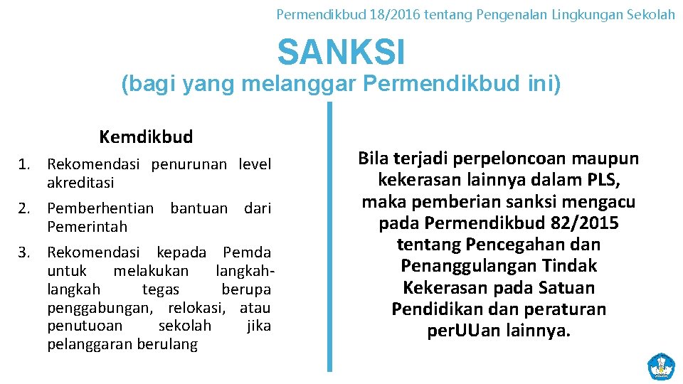 Permendikbud 18/2016 tentang Pengenalan Lingkungan Sekolah SANKSI (bagi yang melanggar Permendikbud ini) Kemdikbud 1.