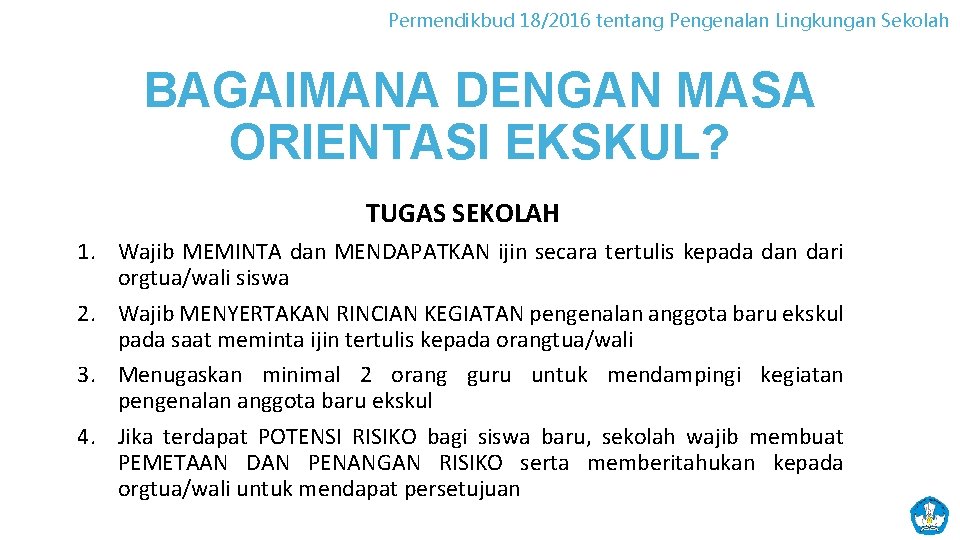 Permendikbud 18/2016 tentang Pengenalan Lingkungan Sekolah BAGAIMANA DENGAN MASA ORIENTASI EKSKUL? TUGAS SEKOLAH 1.