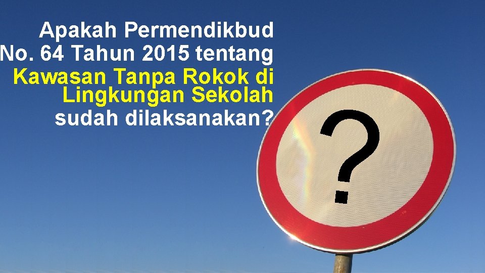 Apakah Permendikbud No. 64 Tahun 2015 tentang Kawasan Tanpa Rokok di Lingkungan Sekolah sudah