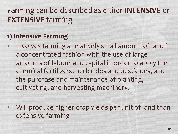 Farming can be described as either INTENSIVE or EXTENSIVE farming 1) Intensive Farming •
