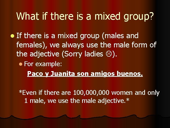 What if there is a mixed group? l If there is a mixed group