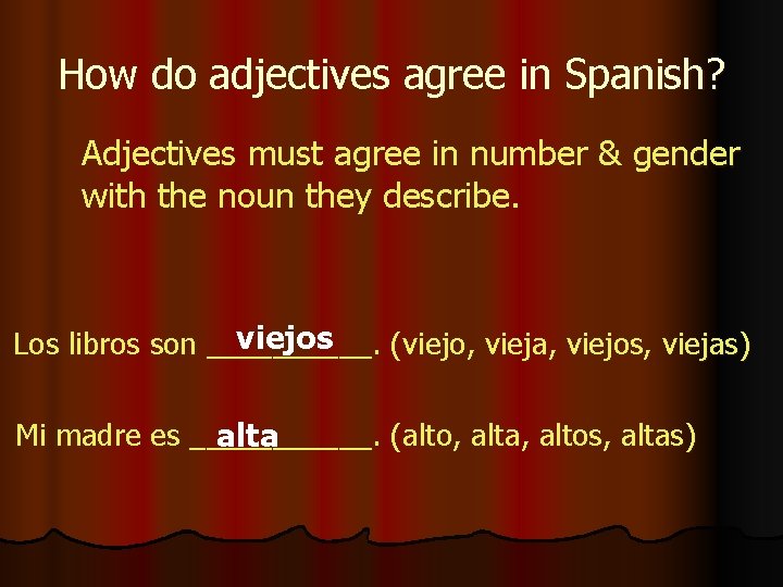 How do adjectives agree in Spanish? Adjectives must agree in number & gender with