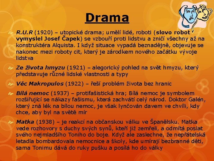 Drama R. U. R (1920) – utopické drama; umělí lidé, roboti (slovo robot vymyslel