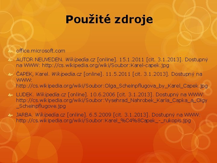 Použité zdroje office. microsoft. com AUTOR NEUVEDEN. Wikipedia. cz [online]. 15. 1. 2011 [cit.