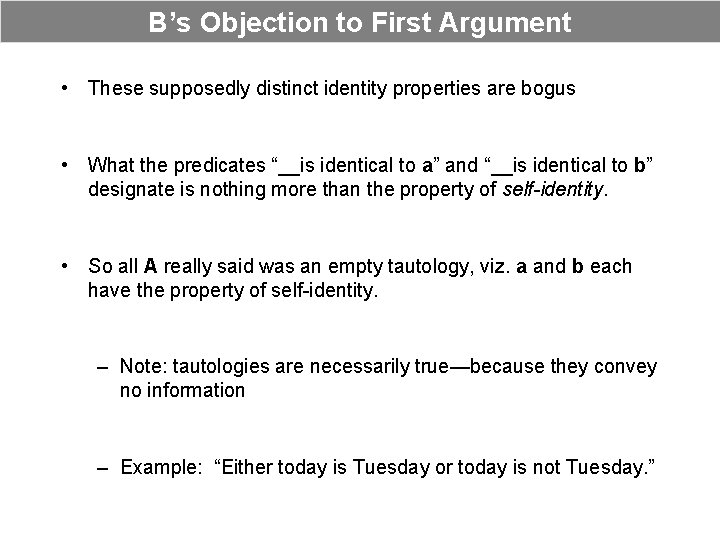B’s Objection to First Argument • These supposedly distinct identity properties are bogus •