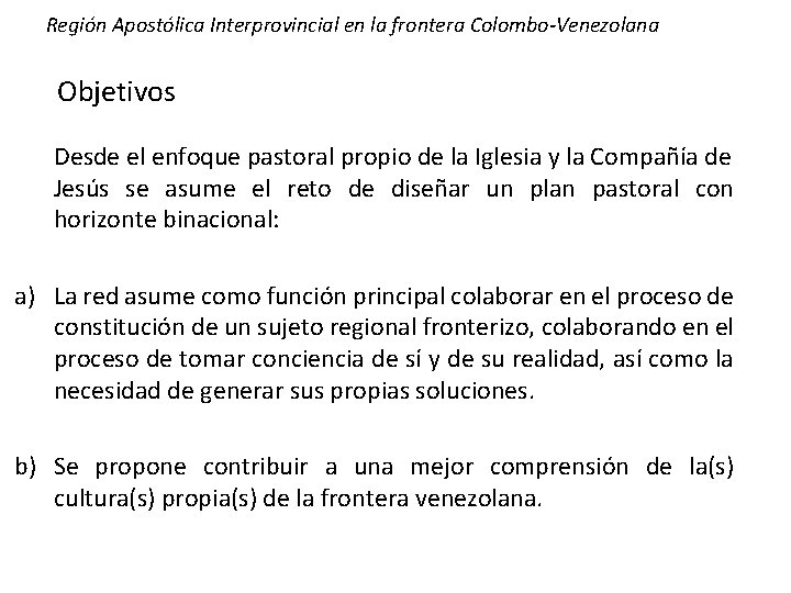 Región Apostólica Interprovincial en la frontera Colombo-Venezolana Objetivos Desde el enfoque pastoral propio de