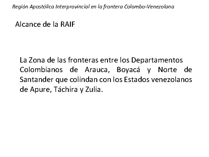 Región Apostólica Interprovincial en la frontera Colombo-Venezolana Alcance de la RAIF La Zona de