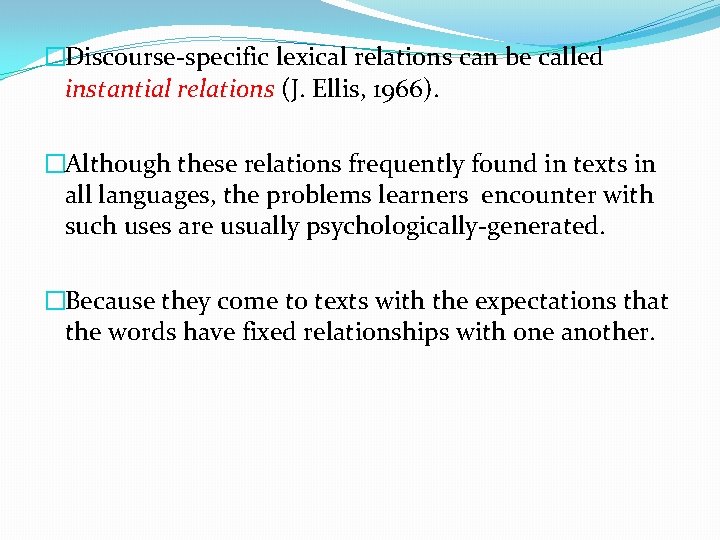 �Discourse-specific lexical relations can be called instantial relations (J. Ellis, 1966). �Although these relations