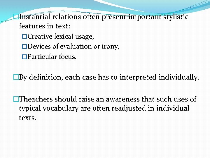 �Instantial relations often present important stylistic features in text: �Creative lexical usage, �Devices of