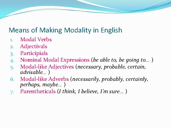 Means of Making Modality in English Modal Verbs Adjectivals Participials Nominal Modal Expressions (be