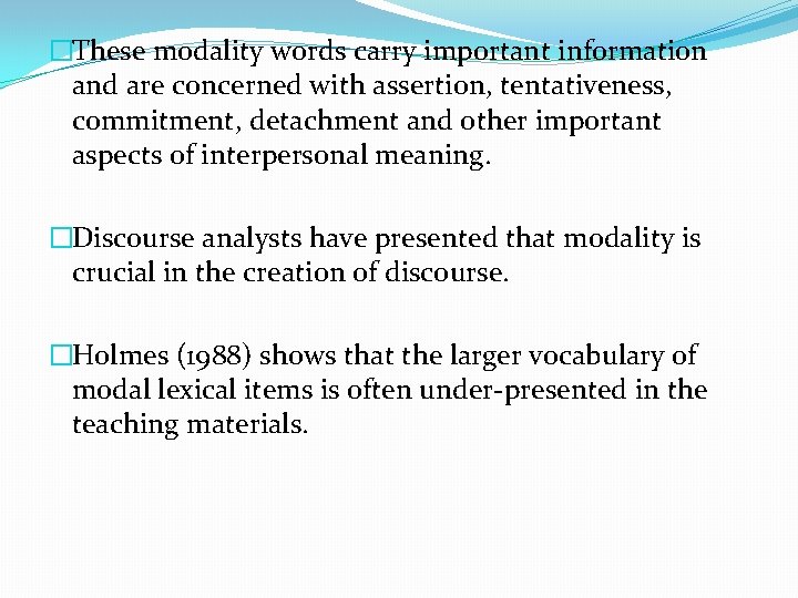 �These modality words carry important information and are concerned with assertion, tentativeness, commitment, detachment