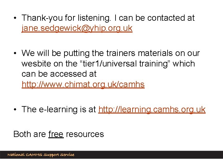  • Thank-you for listening. I can be contacted at jane. sedgewick@yhip. org. uk