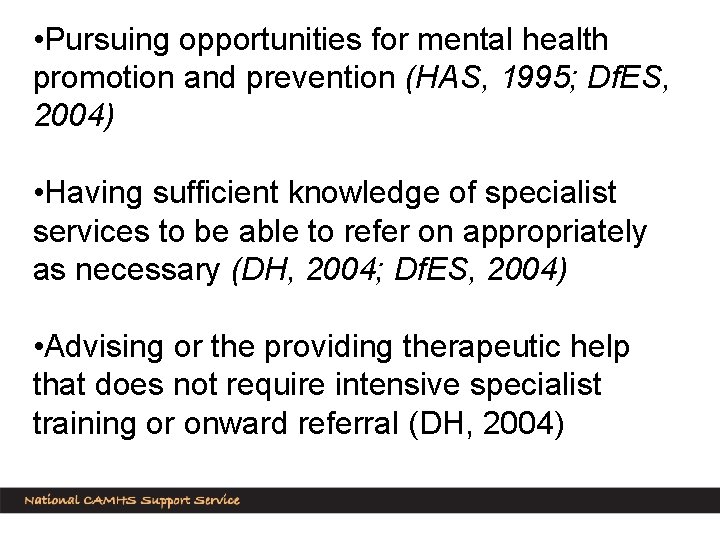  • Pursuing opportunities for mental health promotion and prevention (HAS, 1995; Df. ES,