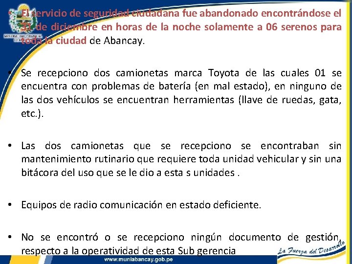  • El servicio de seguridad ciudadana fue abandonado encontrándose el 31 de diciembre