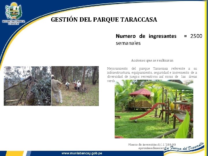 GESTIÓN DEL PARQUE TARACCASA Numero de ingresantes semanales = 2500 Acciones que se realizaran