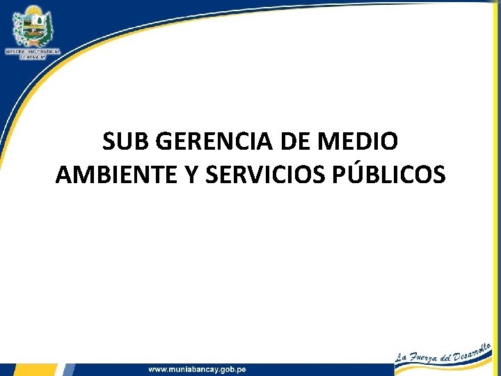 SUB GERENCIA DE MEDIO AMBIENTE Y SERVICIOS PÚBLICOS 