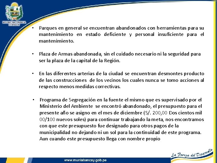  • Parques en general se encuentran abandonados con herramientas para su mantenimiento en