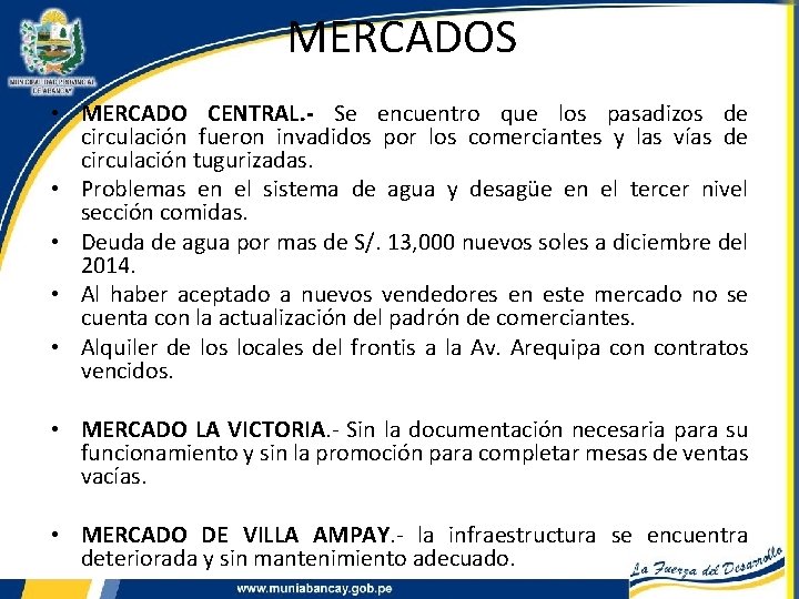 MERCADOS • MERCADO CENTRAL. - Se encuentro que los pasadizos de circulación fueron invadidos