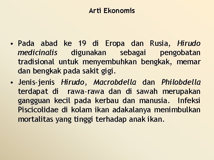 Arti Ekonomis • Pada abad ke 19 di Eropa dan Rusia, Hirudo medicinalis digunakan