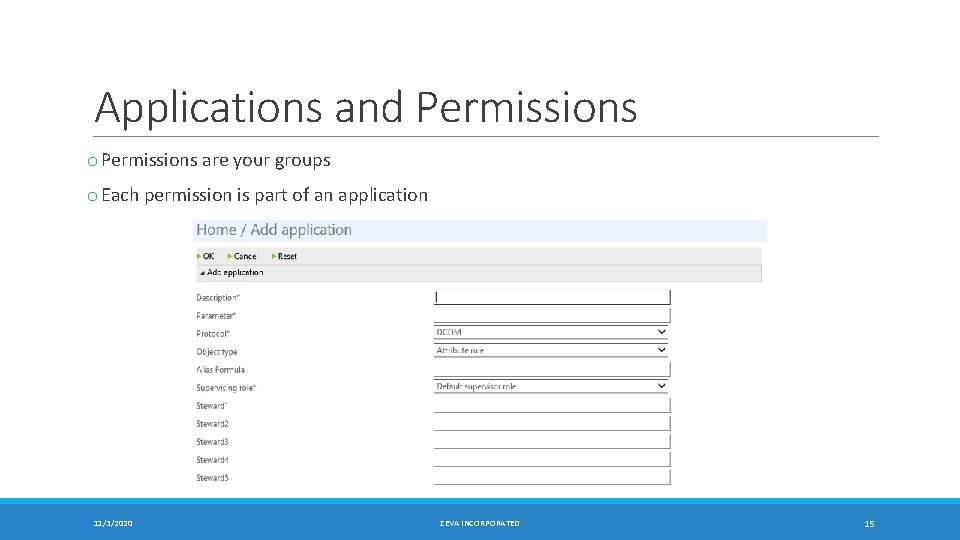 Applications and Permissions o Permissions are your groups o Each permission is part of