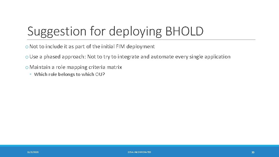 Suggestion for deploying BHOLD o Not to include it as part of the initial