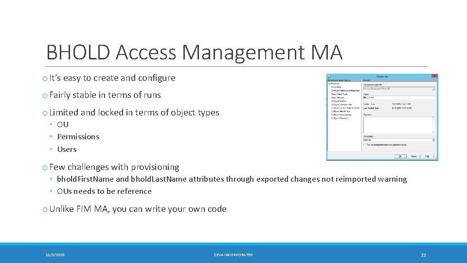 BHOLD Access Management MA o It’s easy to create and configure o Fairly stable