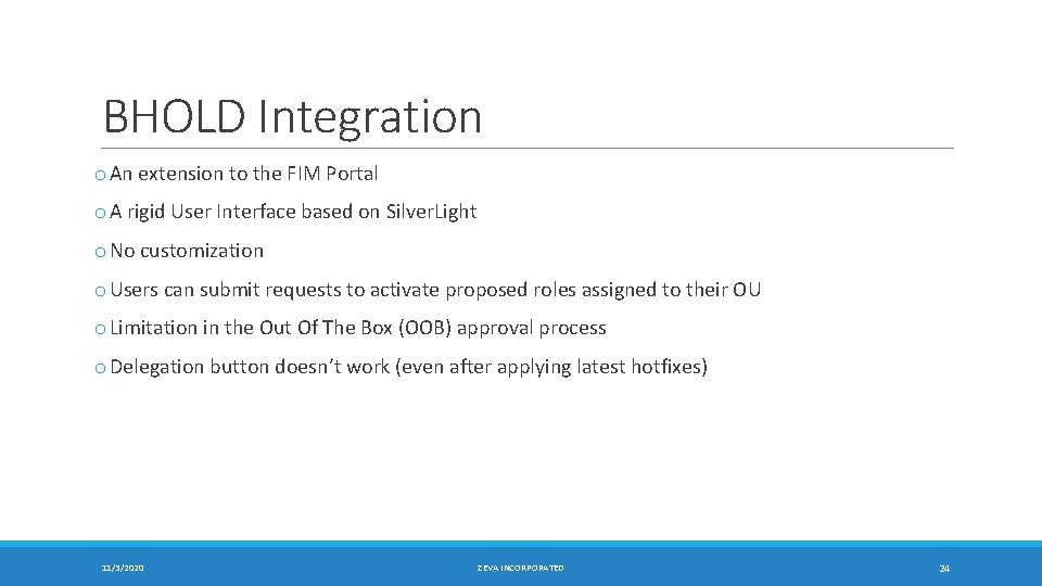 BHOLD Integration o An extension to the FIM Portal o A rigid User Interface