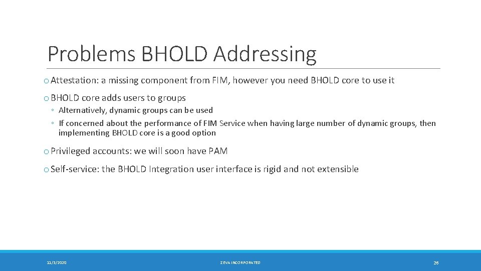 Problems BHOLD Addressing o Attestation: a missing component from FIM, however you need BHOLD