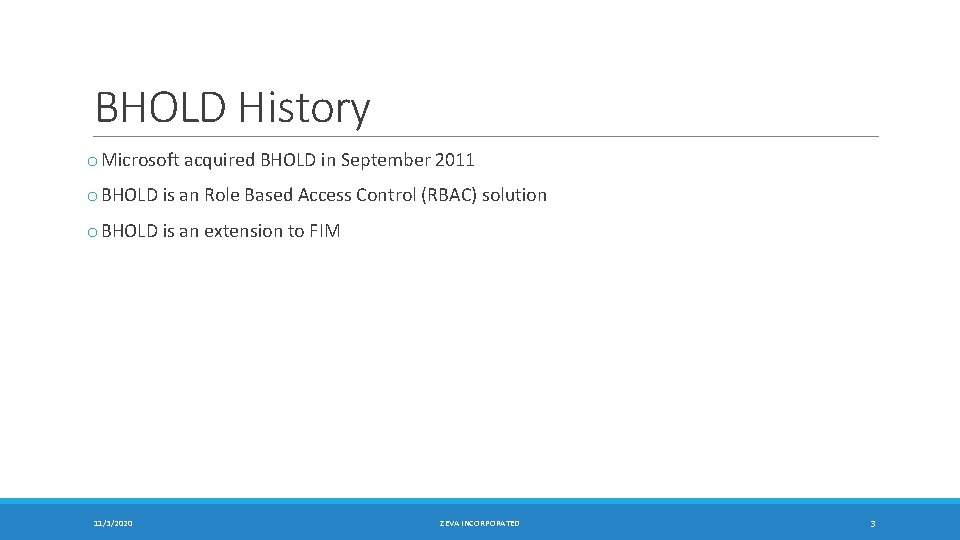 BHOLD History o Microsoft acquired BHOLD in September 2011 o BHOLD is an Role