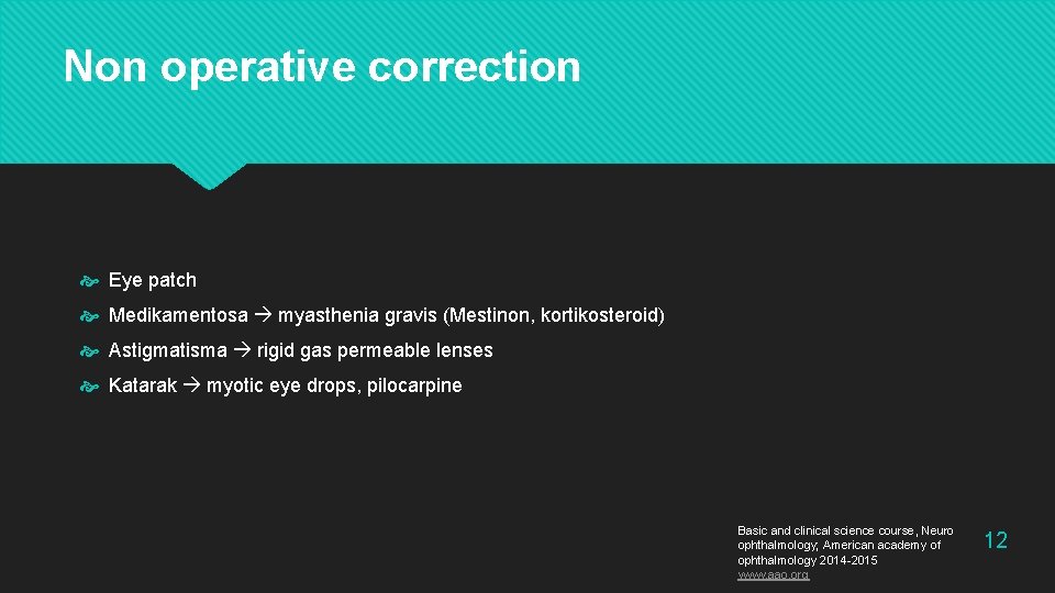 Non operative correction Eye patch Medikamentosa myasthenia gravis (Mestinon, kortikosteroid) Astigmatisma rigid gas permeable