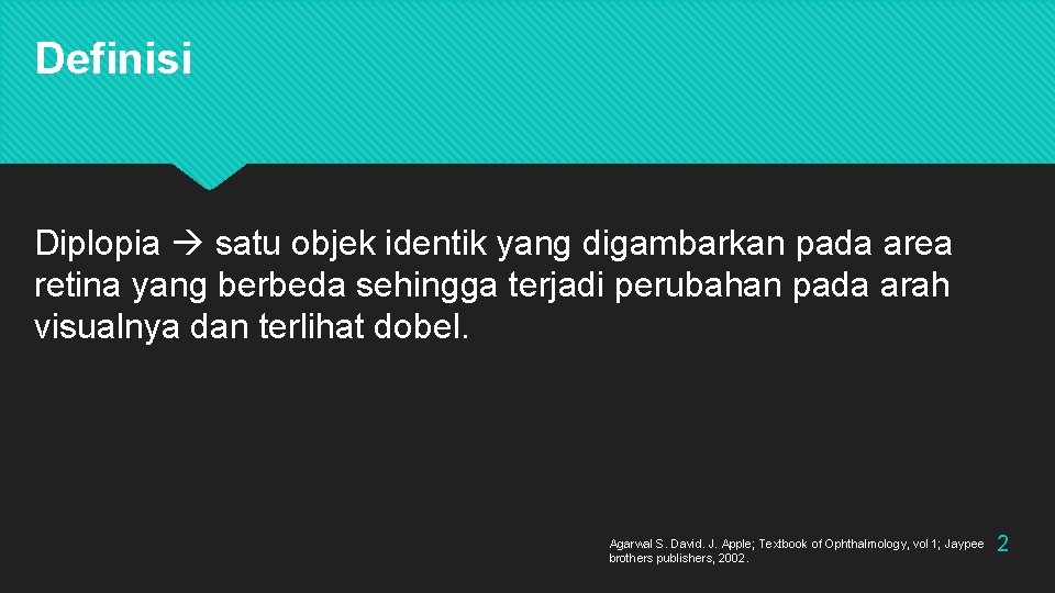 Definisi Diplopia satu objek identik yang digambarkan pada area retina yang berbeda sehingga terjadi