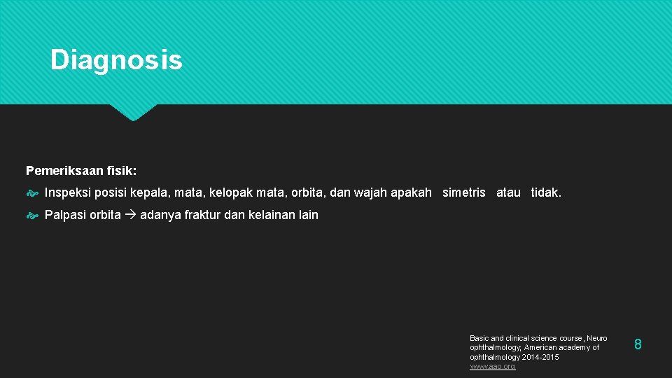 Diagnosis Pemeriksaan fisik: Inspeksi posisi kepala, mata, kelopak mata, orbita, dan wajah apakah simetris