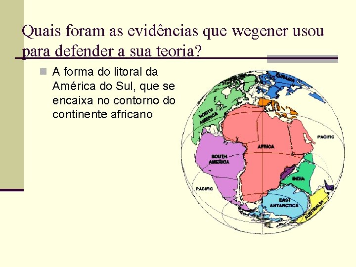 Quais foram as evidências que wegener usou para defender a sua teoria? n A