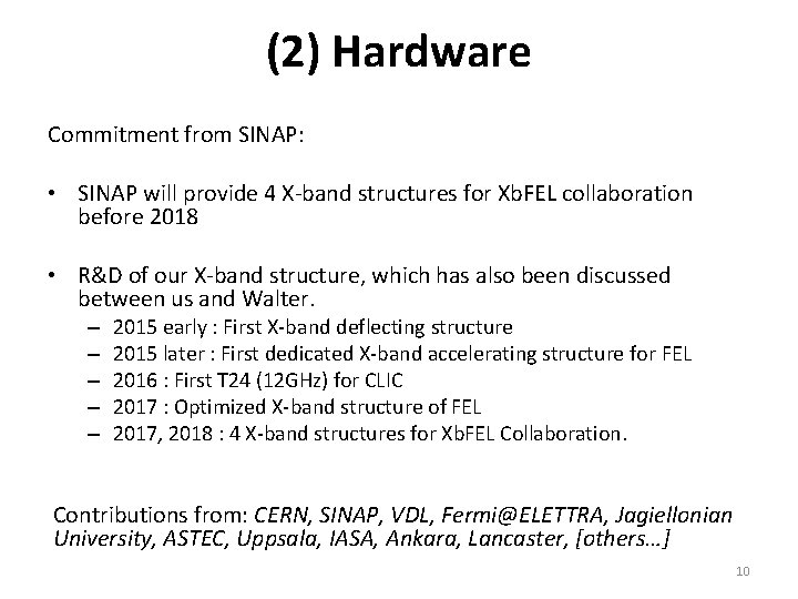 (2) Hardware Commitment from SINAP: • SINAP will provide 4 X-band structures for Xb.