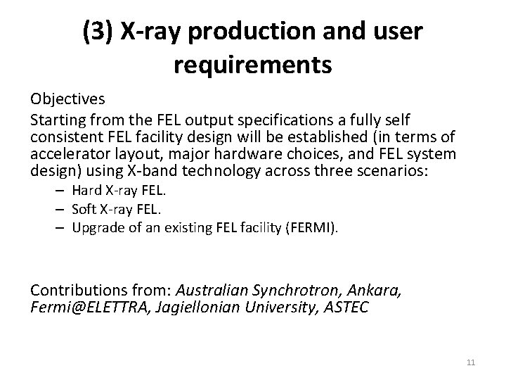 (3) X-ray production and user requirements Objectives Starting from the FEL output specifications a