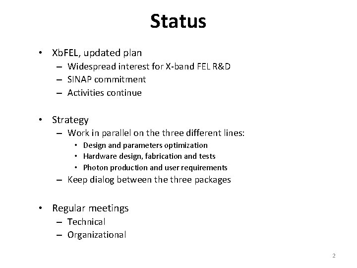 Status • Xb. FEL, updated plan – Widespread interest for X-band FEL R&D –