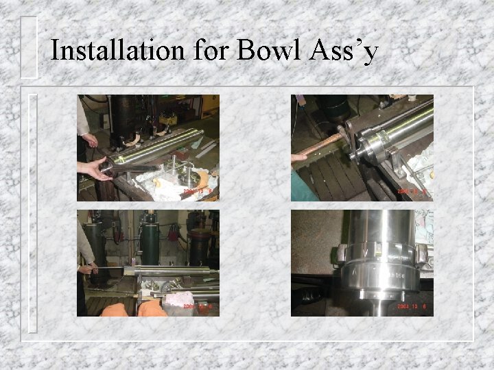Installation for Bowl Ass’y 