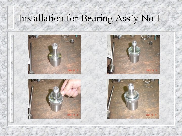 Installation for Bearing Ass’y No. 1 