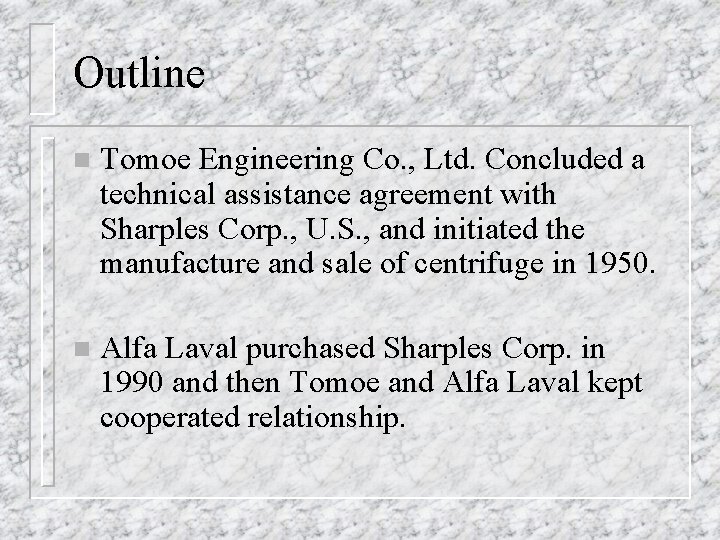 Outline n Tomoe Engineering Co. , Ltd. Concluded a technical assistance agreement with Sharples